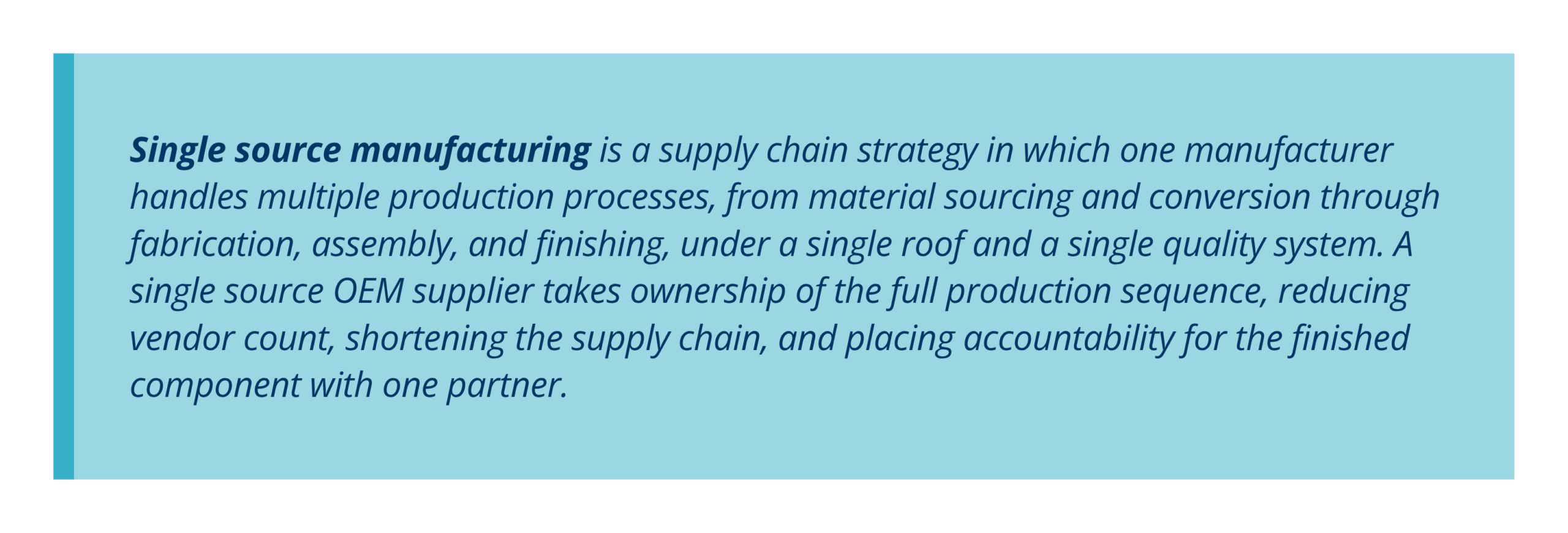 Single source manufacturing is a supply chain strategy in which one manufacturer handles multiple production processes, from material sourcing and conversion through fabrication, assembly, and finishing, under a single roof and a single quality system. A single source OEM supplier takes ownership of the full production sequence, reducing vendor count, shortening the supply chain, and placing accountability for the finished component with one partner.